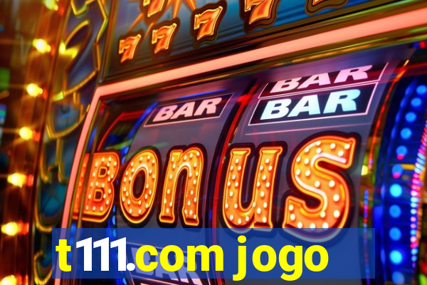 t111.com jogo